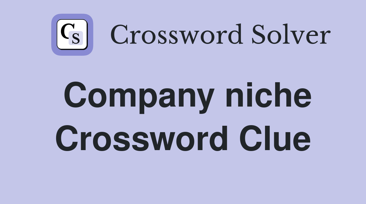 Company niche Crossword Clue
