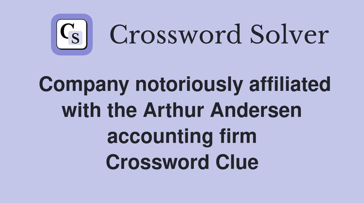 Company notoriously affiliated with the Arthur Andersen accounting firm Crossword Clue