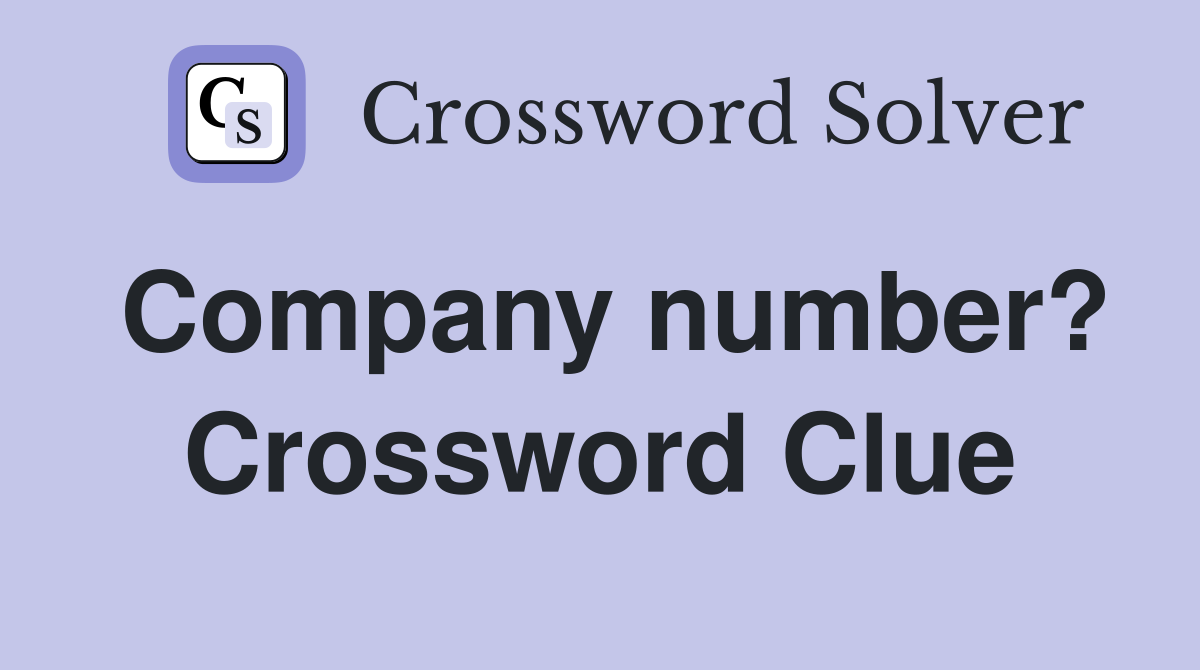 Company number? Crossword Clue