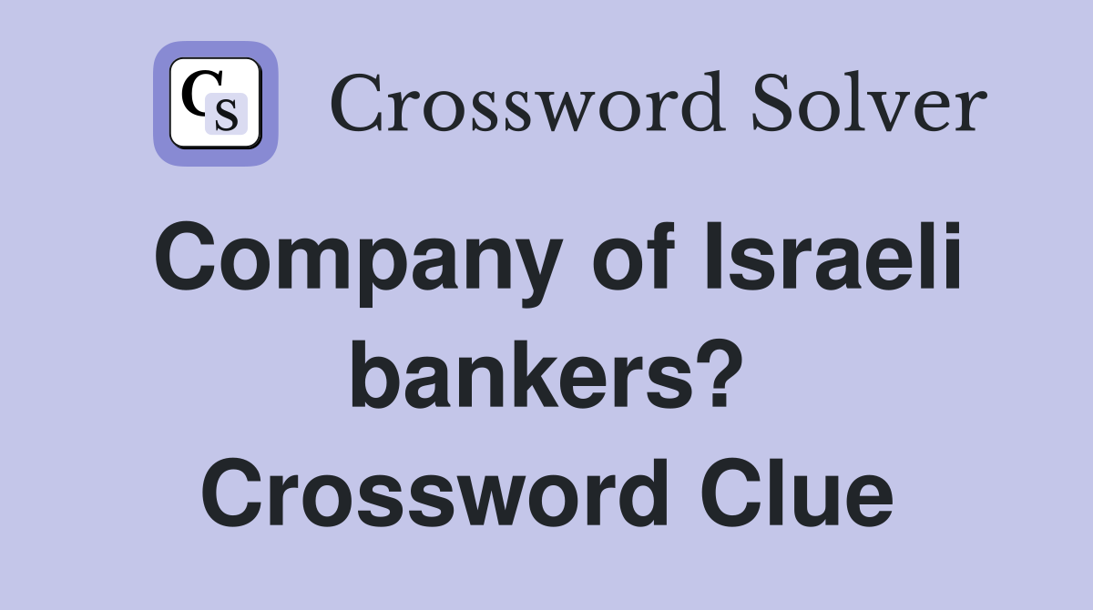 Company of Israeli bankers? Crossword Clue