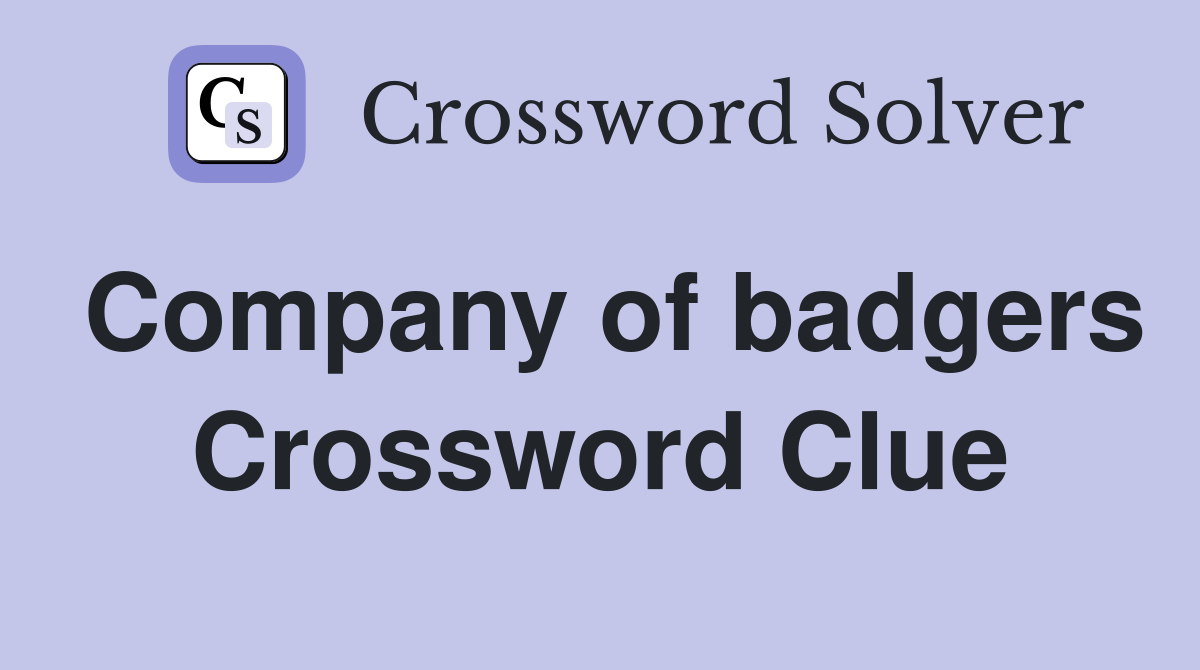 Company of badgers Crossword Clue