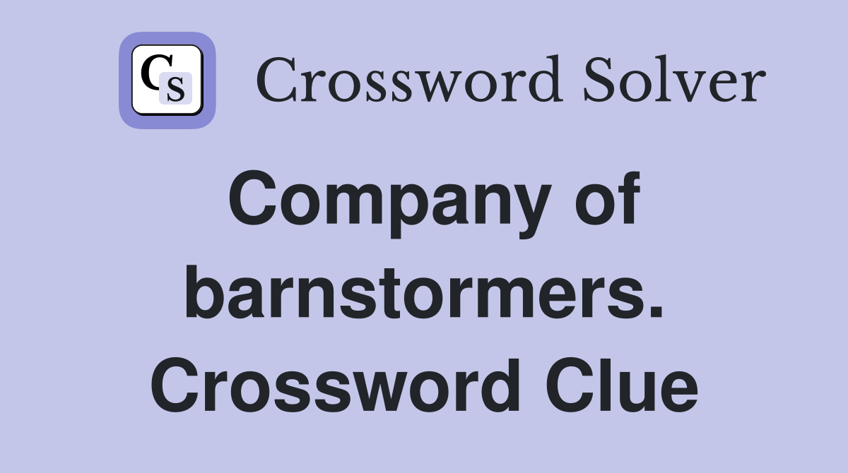 Company of barnstormers. Crossword Clue