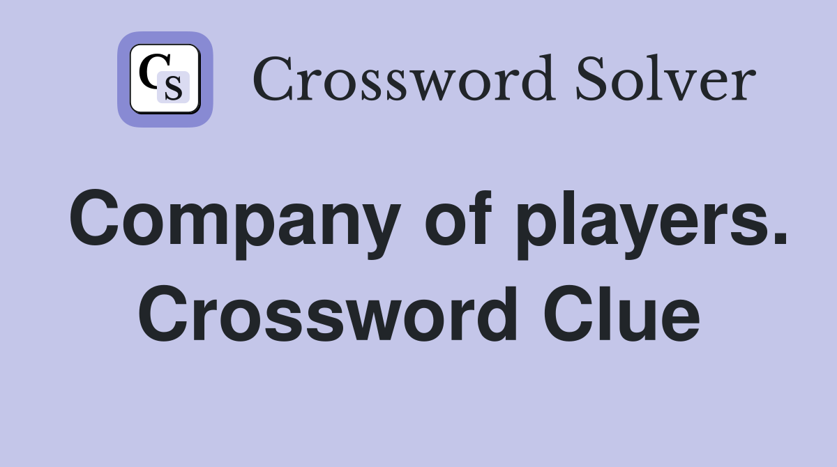 Company of players. Crossword Clue