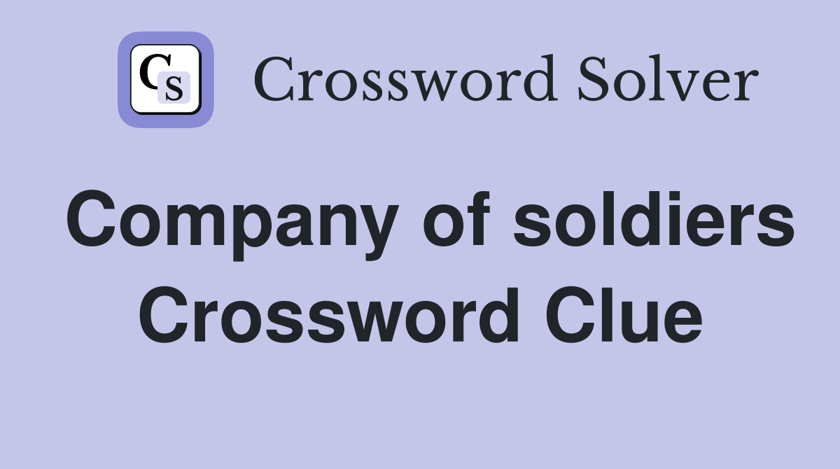 Company of soldiers Crossword Clue