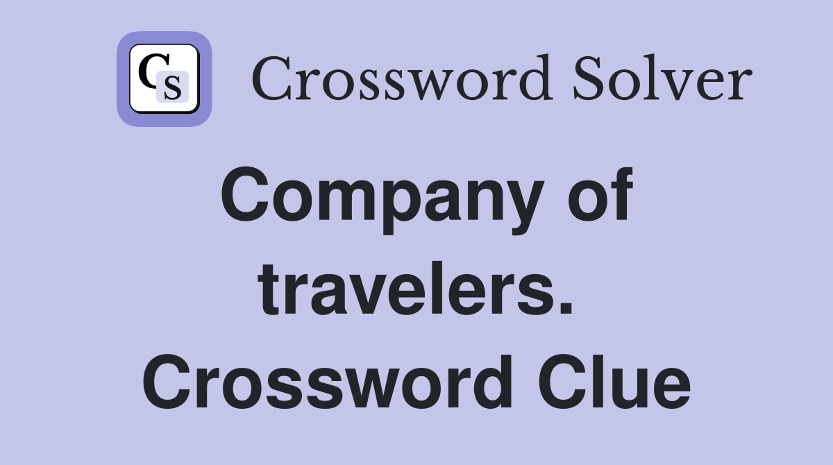 Company of travelers. Crossword Clue