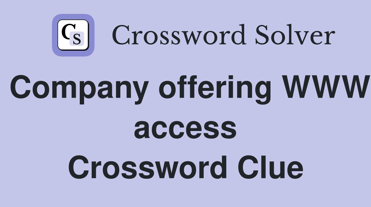 Company offering WWW access Crossword Clue