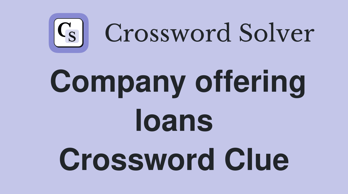 Company offering loans Crossword Clue