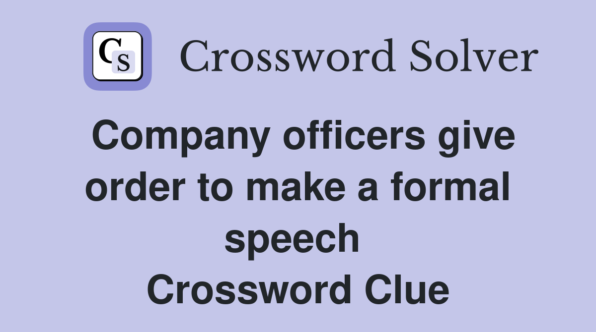 Company officers give order to make a formal speech  Crossword Clue