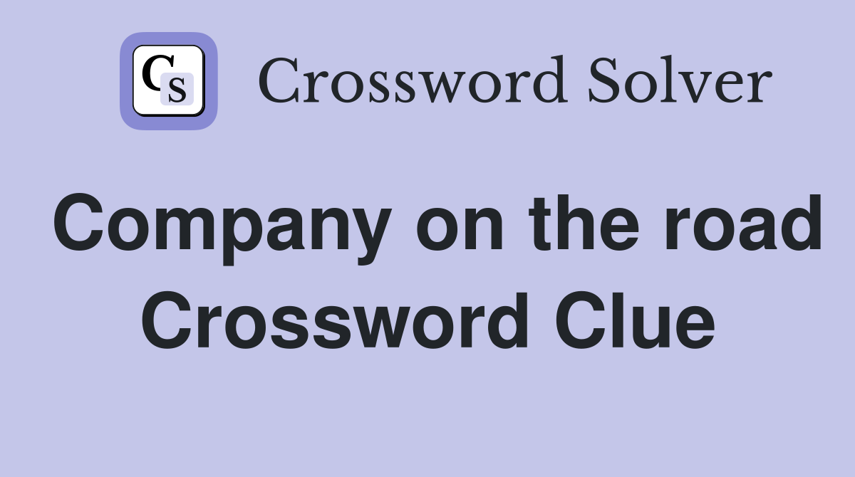 Company on the road Crossword Clue