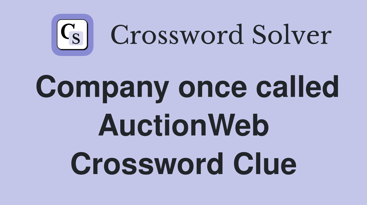 Company once called AuctionWeb Crossword Clue