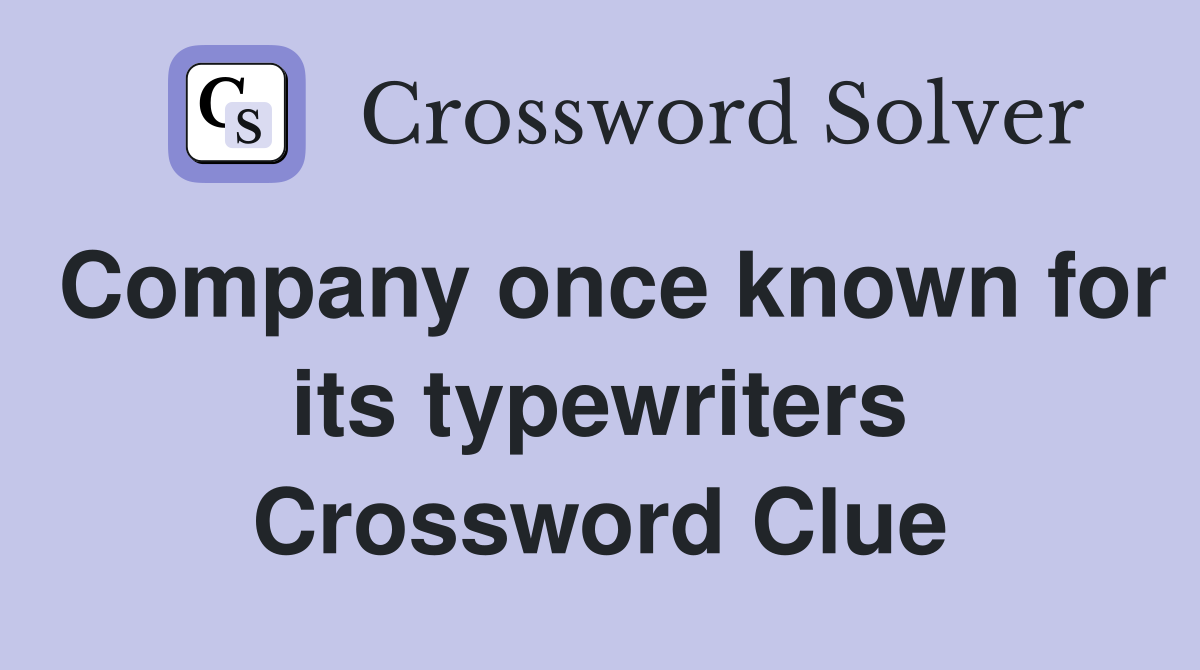 Company once known for its typewriters Crossword Clue