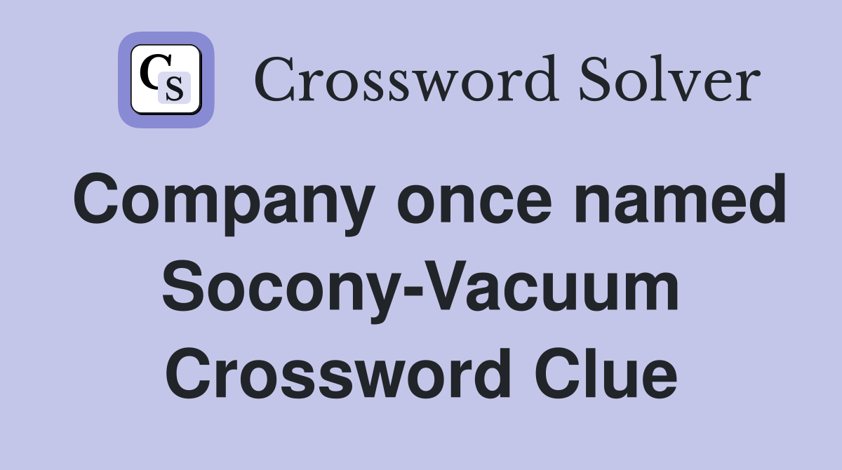 Company once named Socony-Vacuum Crossword Clue