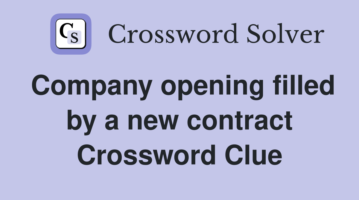 Company opening filled by a new contract Crossword Clue