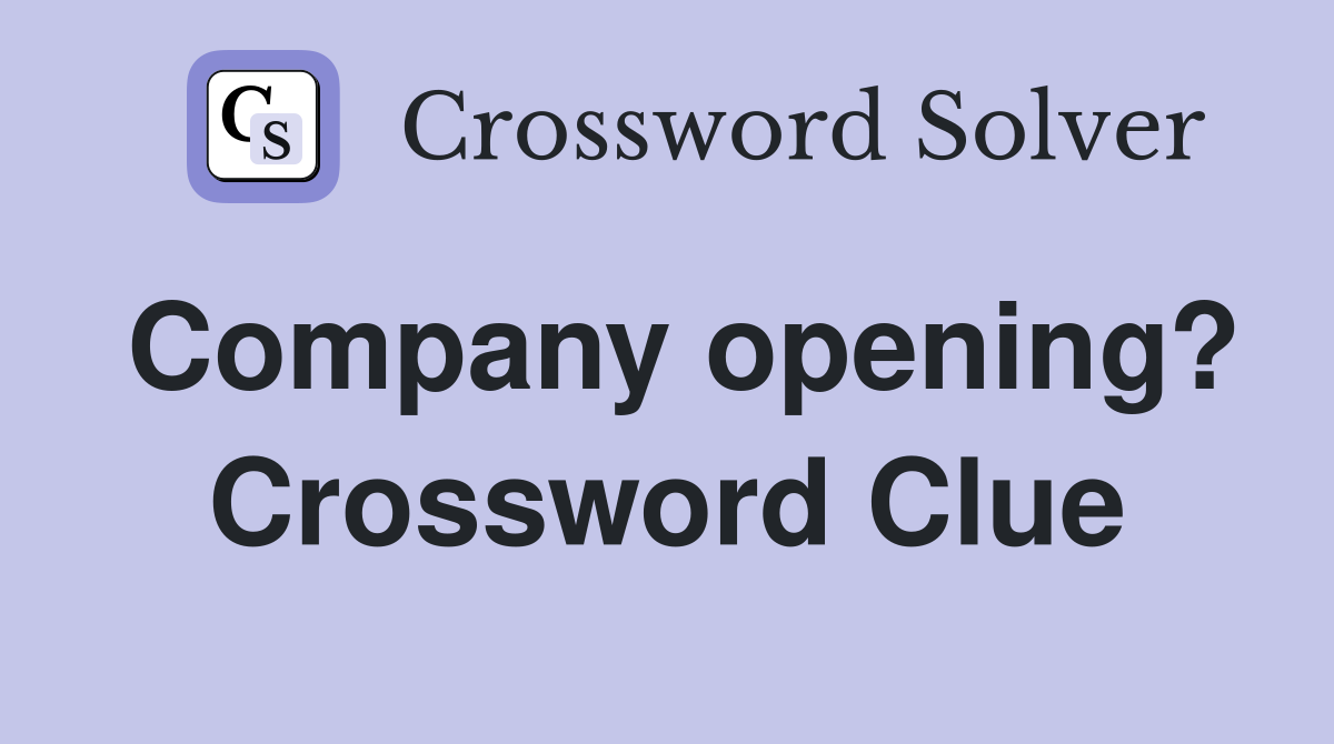Company opening? Crossword Clue