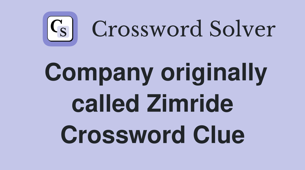 Company originally called Zimride Crossword Clue