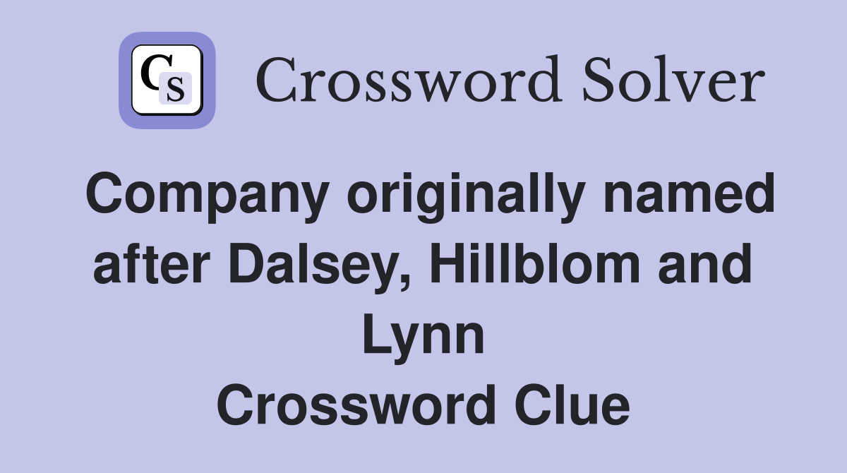 Company originally named after Dalsey, Hillblom and Lynn Crossword Clue