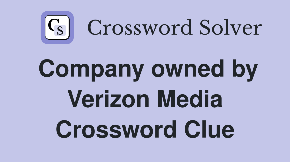 Company owned by Verizon Media Crossword Clue