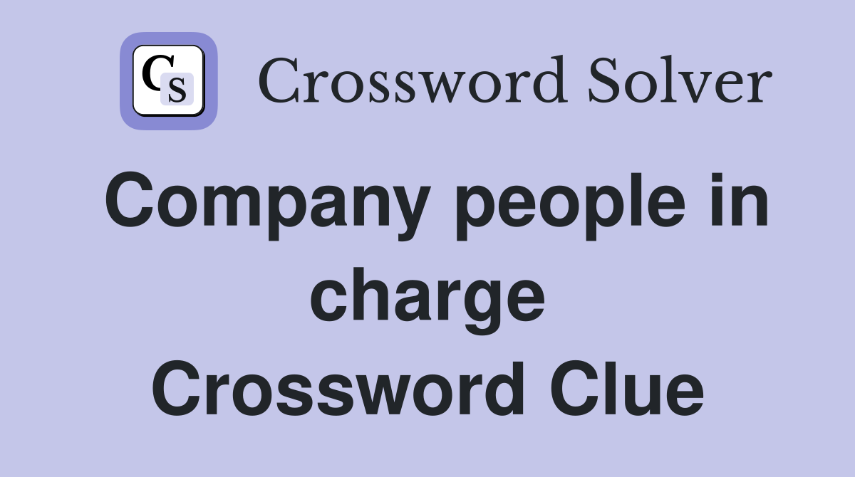 Company people in charge Crossword Clue