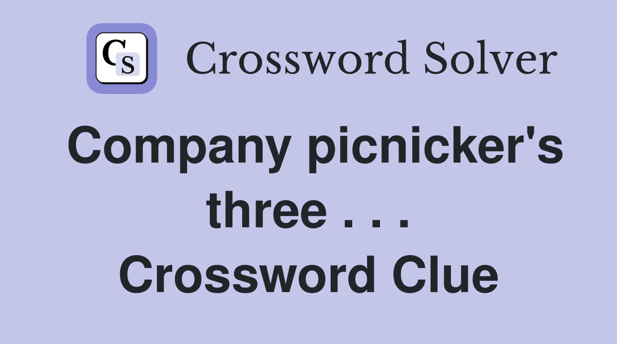 Company picnicker's three . . . Crossword Clue