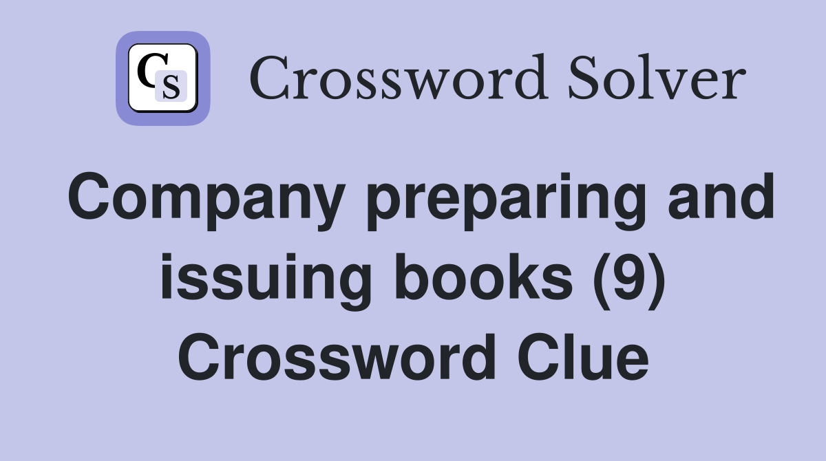 Company preparing and issuing books (9) Crossword Clue