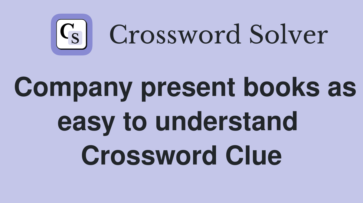 Company present books as easy to understand  Crossword Clue