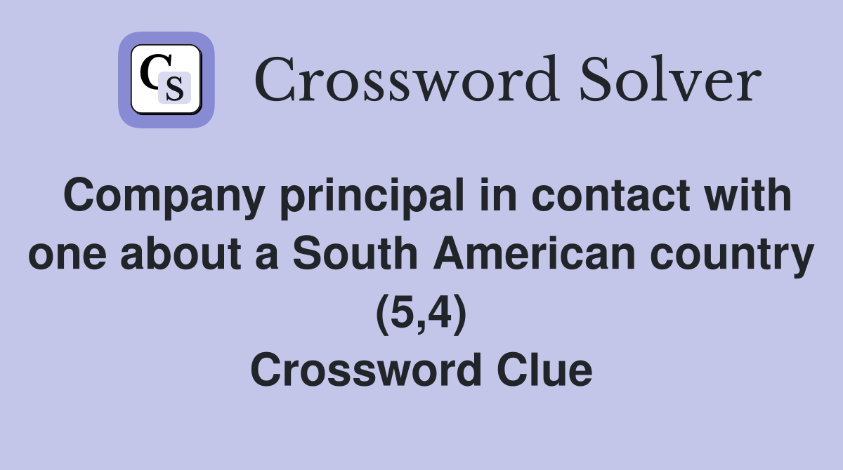 Company principal in contact with one about a South American country (5,4) Crossword Clue