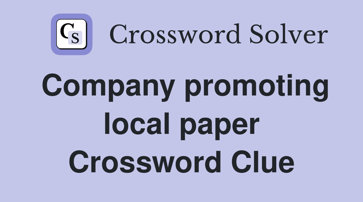 Company promoting local paper Crossword Clue
