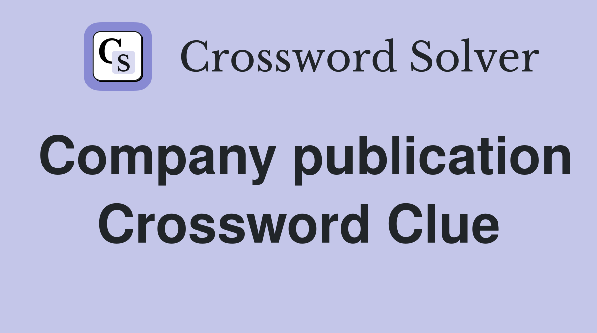 Company publication Crossword Clue