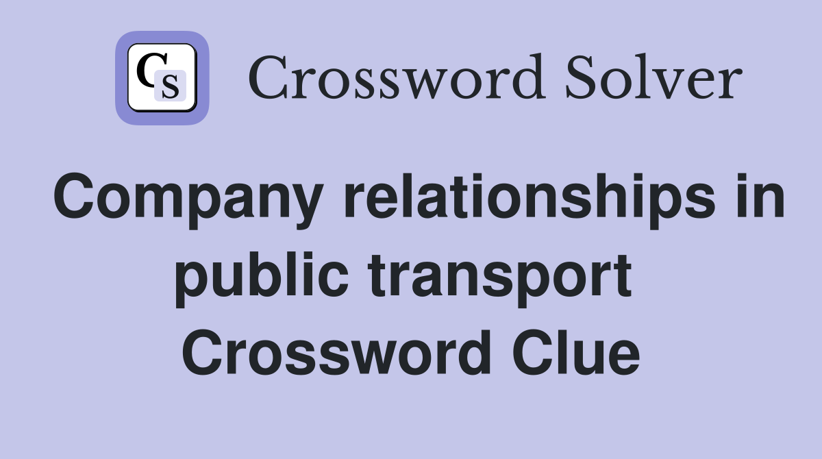 Company relationships in public transport  Crossword Clue
