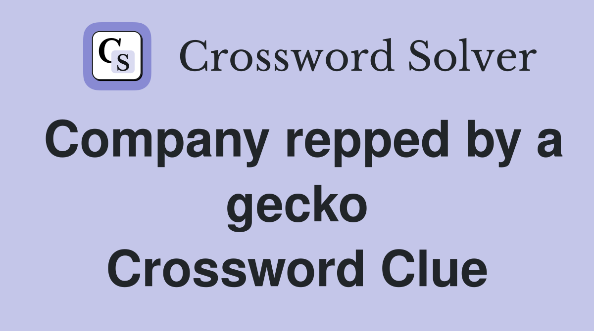 Company repped by a gecko Crossword Clue