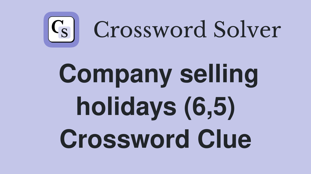 Company selling holidays (6,5) Crossword Clue