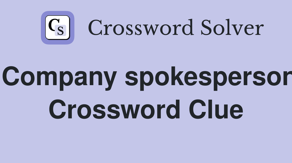 Company spokesperson Crossword Clue
