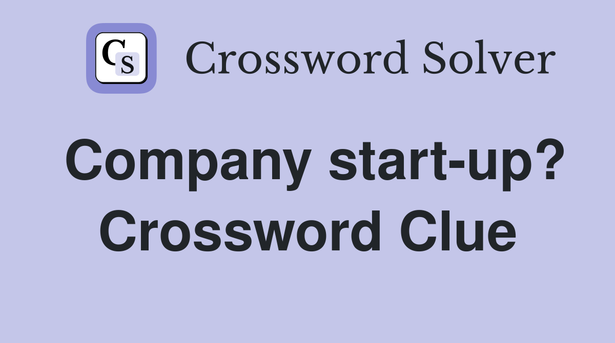 Company start-up? Crossword Clue