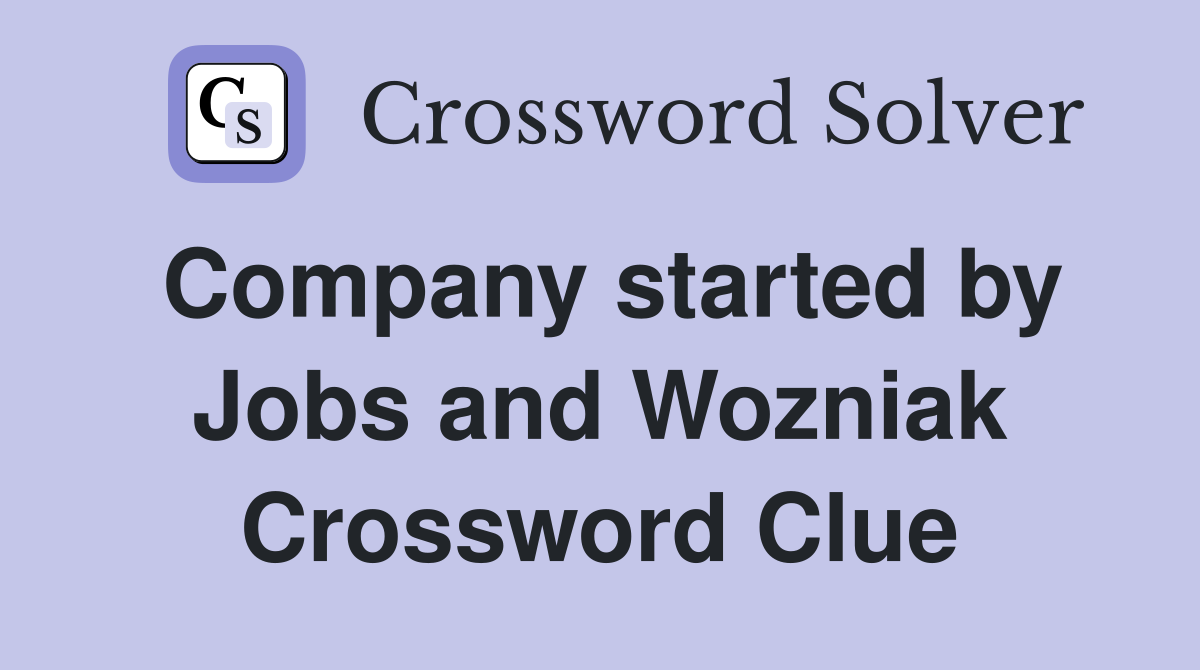 Company started by Jobs and Wozniak Crossword Clue