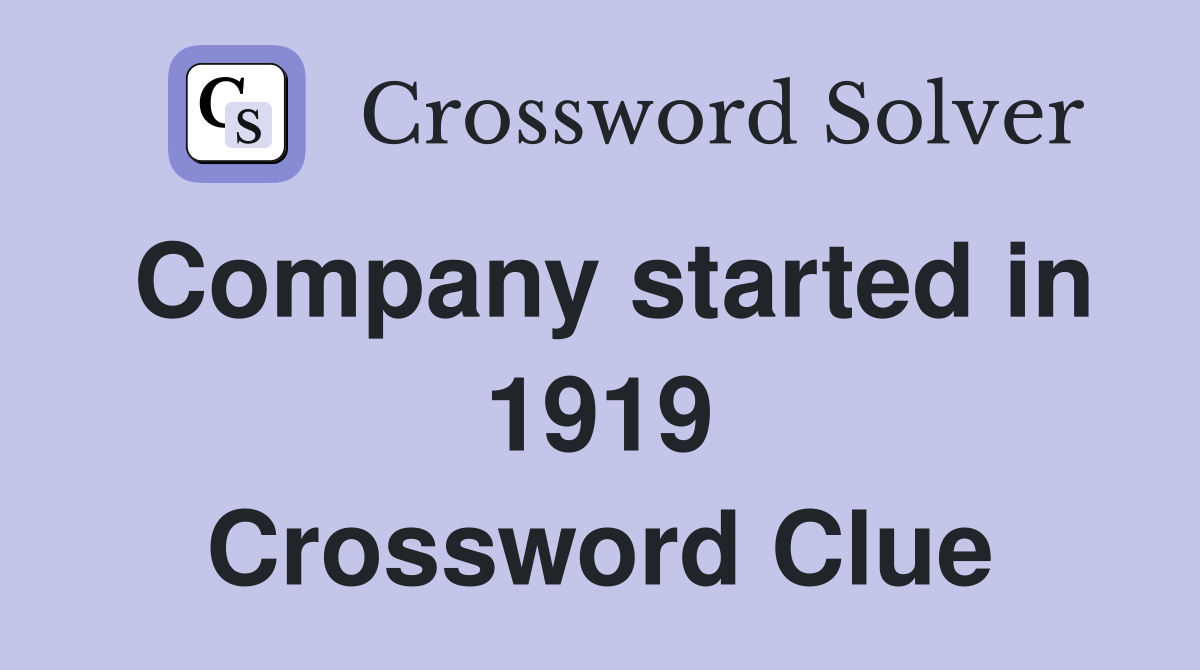 Company started in 1919 Crossword Clue