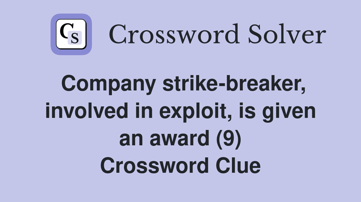 Company strike-breaker, involved in exploit, is given an award (9) Crossword Clue
