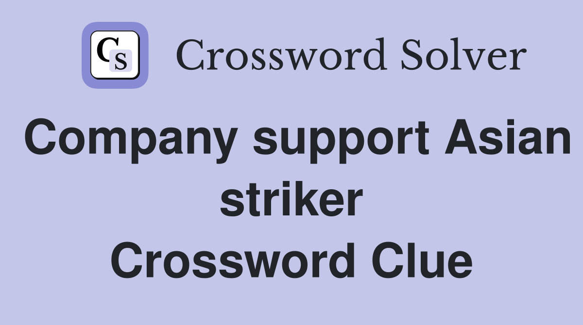 Company support Asian striker Crossword Clue