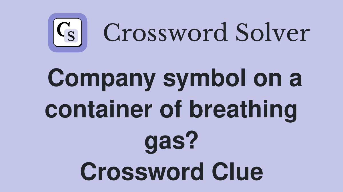 Company symbol on a container of breathing gas? Crossword Clue