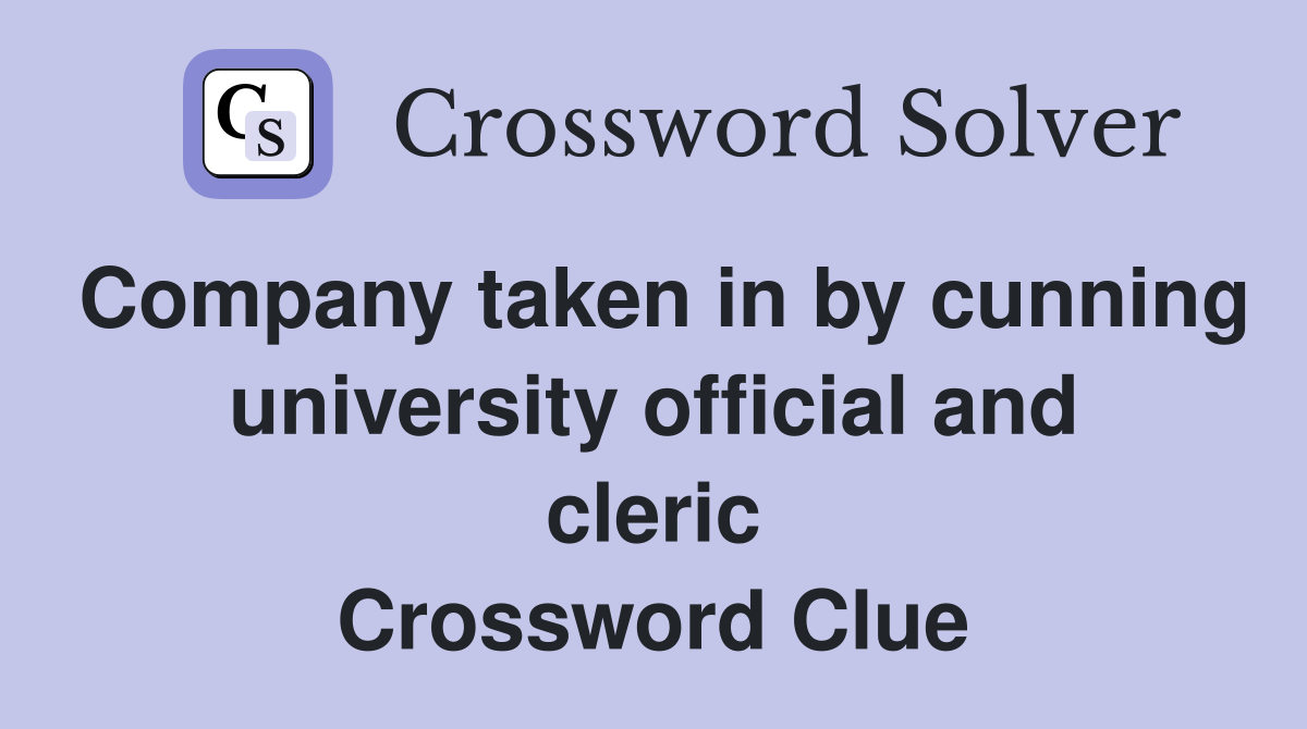 Company taken in by cunning university official and cleric Crossword Clue