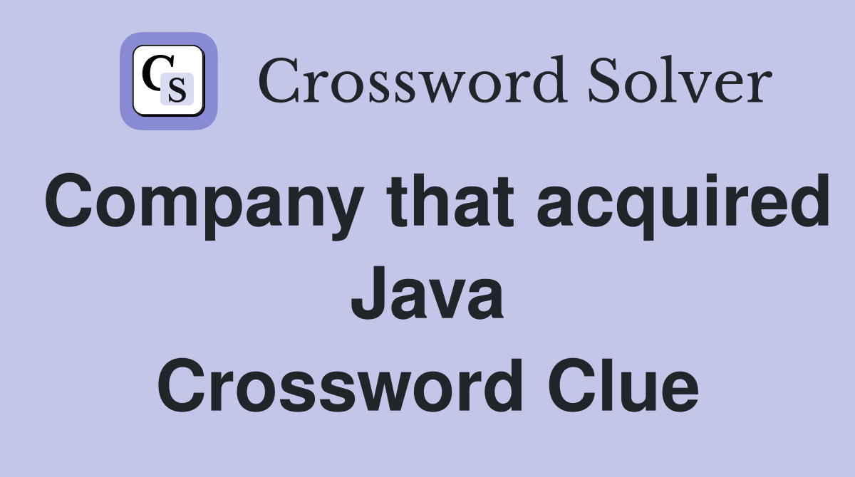 Company that acquired Java Crossword Clue