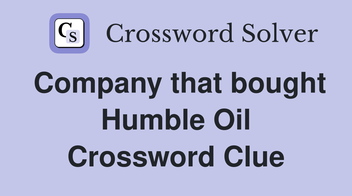 Company that bought Humble Oil Crossword Clue