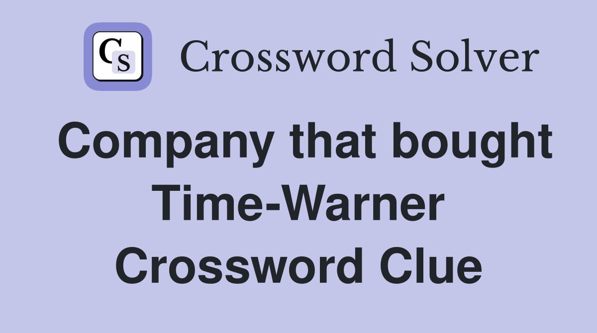 Company that bought Time-Warner Crossword Clue