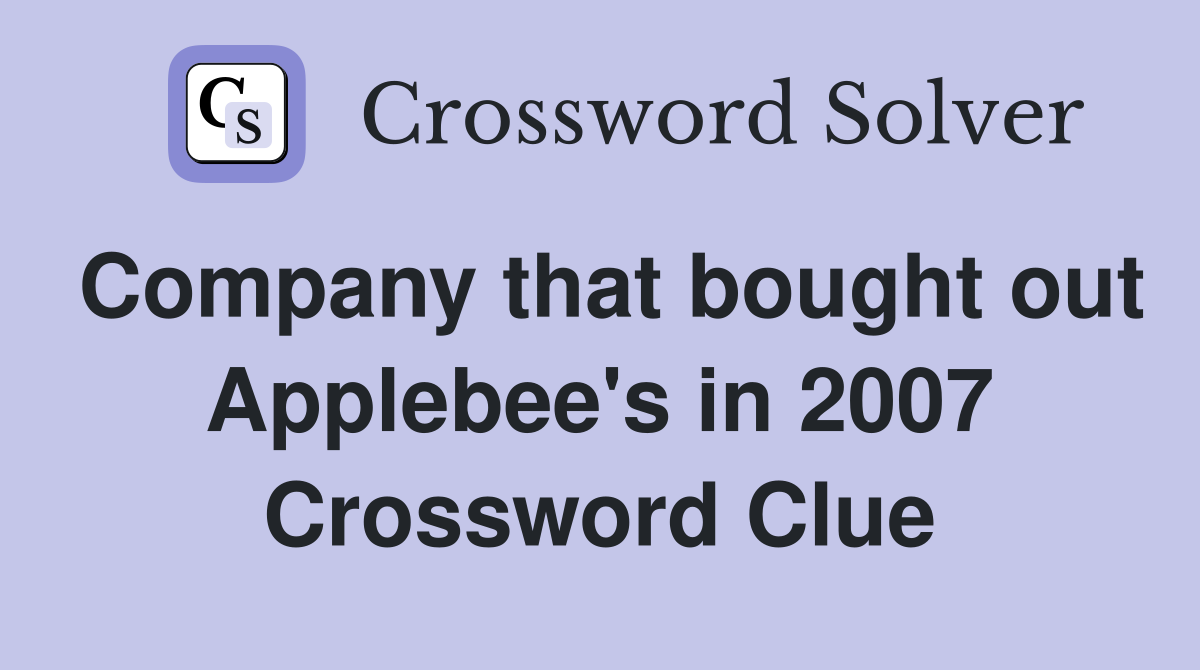Company that bought out Applebee's in 2007 Crossword Clue