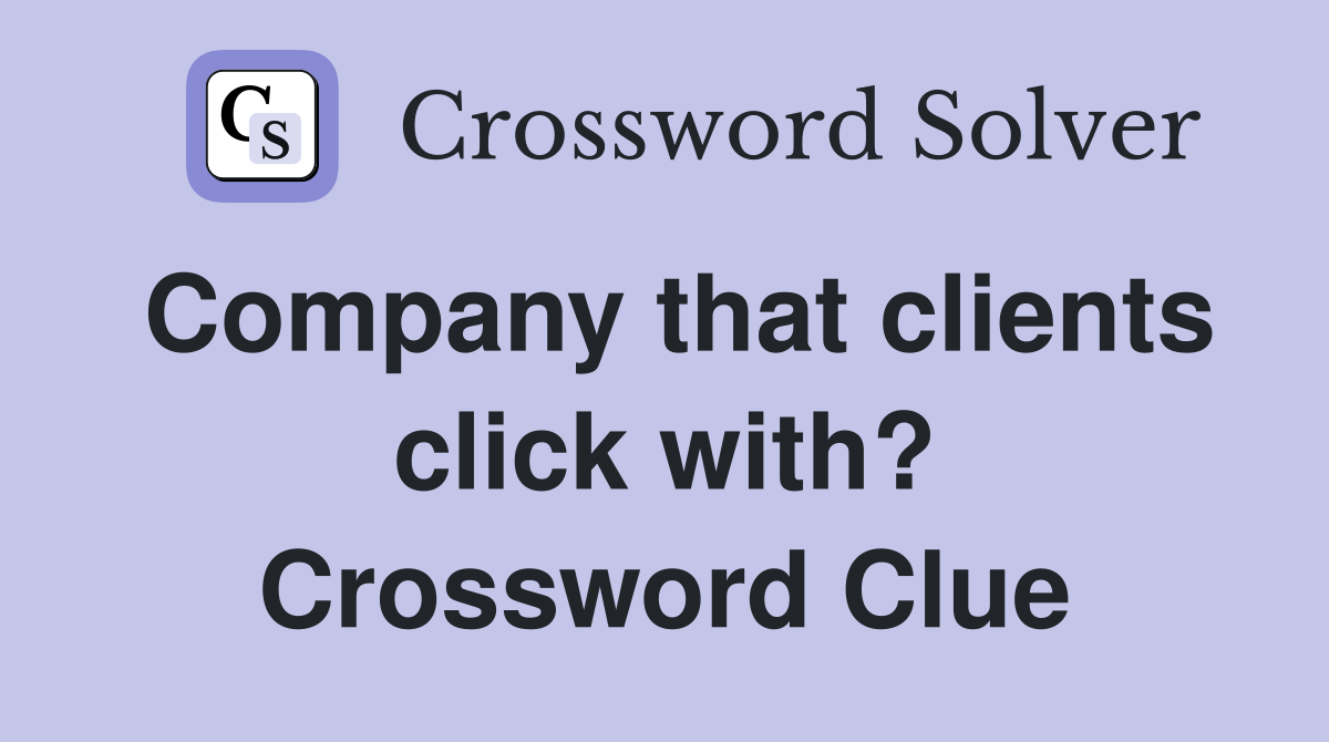 Company that clients click with? Crossword Clue