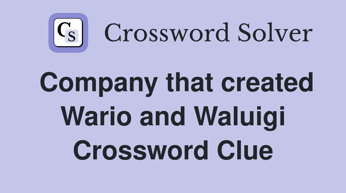 Company that created Wario and Waluigi Crossword Clue
