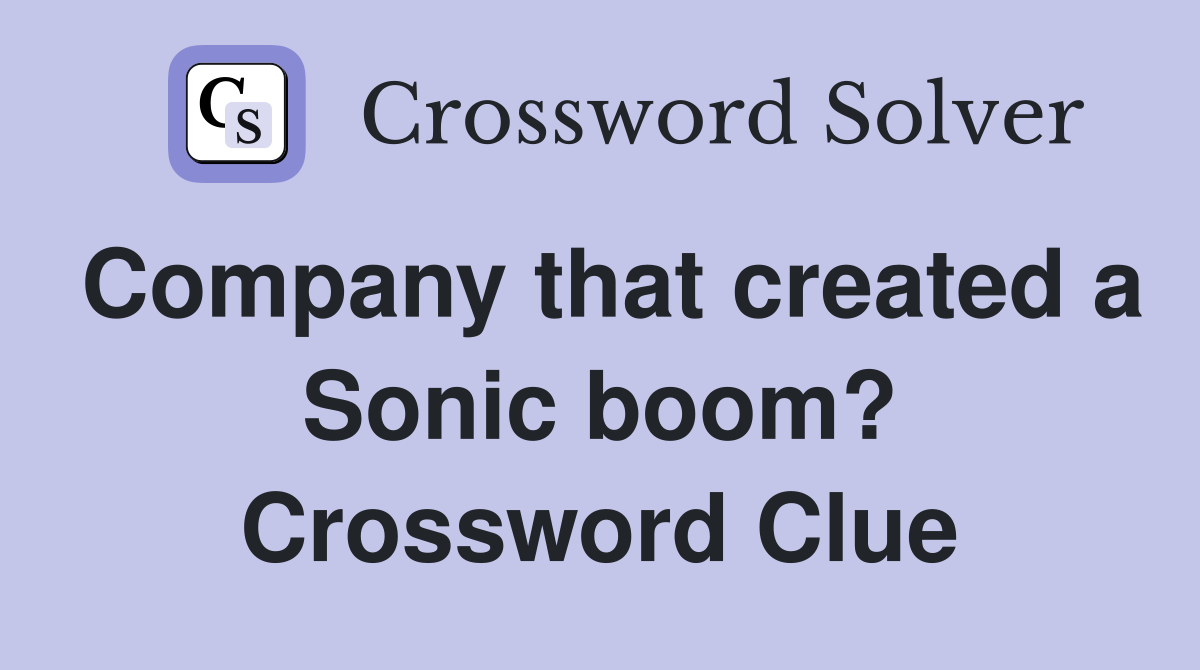 Company that created a Sonic boom? Crossword Clue