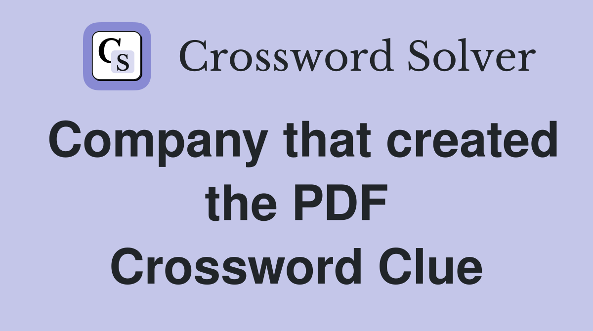 Company that created the PDF Crossword Clue