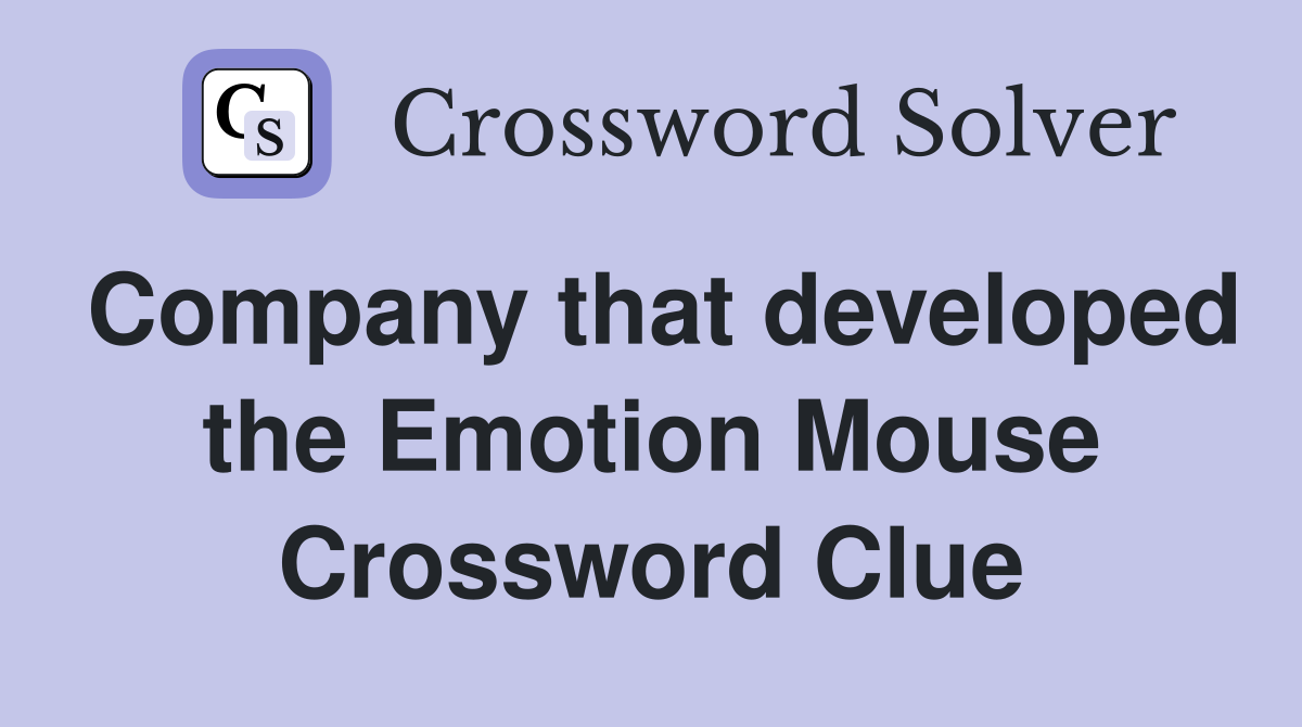 Company that developed the Emotion Mouse Crossword Clue