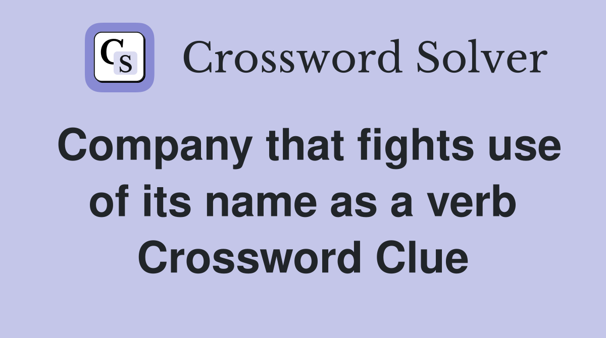 Company that fights use of its name as a verb Crossword Clue