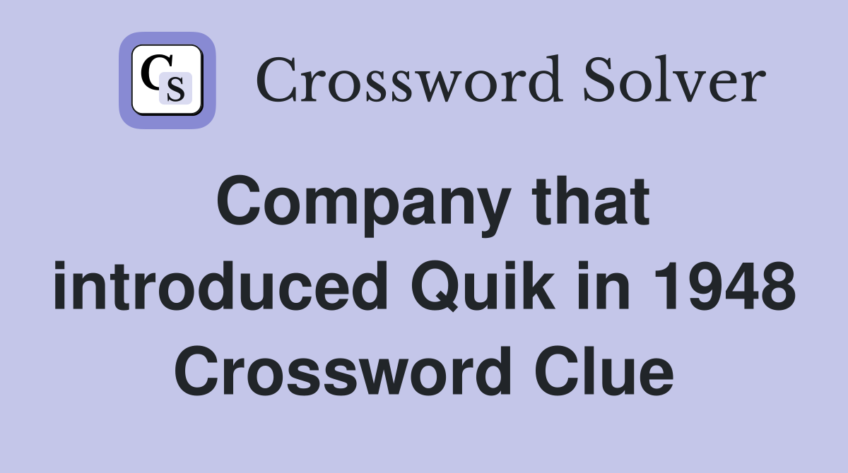 Company that introduced Quik in 1948 Crossword Clue